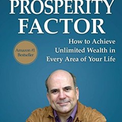 [READ] KINDLE 📂 The Prosperity Factor: How To Achieve Unlimited Wealth in Every Area