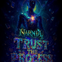 NARNIA - Trust The Process