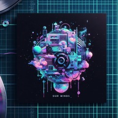 L4GO - Our Minds (Original Mix)