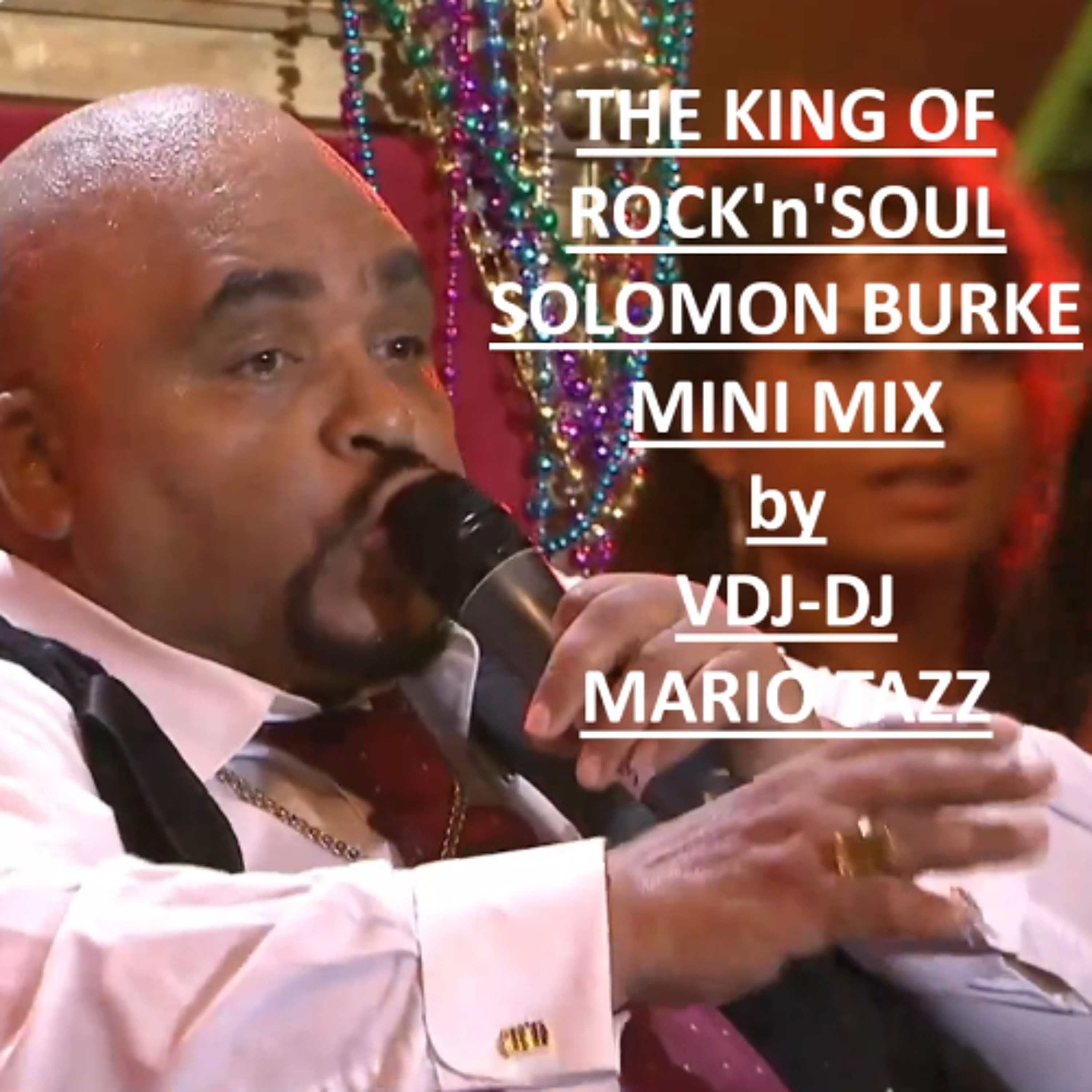 THE KING OF ROCK'n'SOUL SOLOMON BURKE MINI MIX by  VDJ-DJ MARIO TAZZ episode artwork