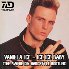 Vanilla Ice - Ice Ice Baby (The Awful Din Bootleg) [FREE EXTENDED MIX DOWNLOAD]