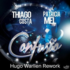 PATRICIA MEL, THIAGO COSTA - GRITO E CONFUSÃO (HUGO WARLLEN REWORK)