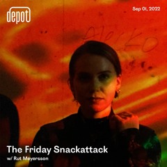 The Friday Snackattack w/ Rut Meyersson - 02.09.22