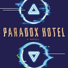 [View] EBOOK 📥 The Paradox Hotel: A Novel by  Rob Hart [KINDLE PDF EBOOK EPUB]