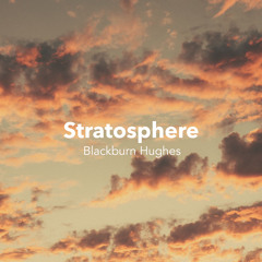 Stratosphere (Prod. by Blackburn Hughes)