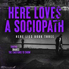 DOWNLOAD PDF 📙 Here Loves a Sociopath: A Dark Bully Academy Romance (Here Lies Book