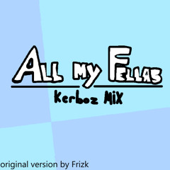 All My Fellas (Kerboz MIX)