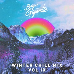Big Gigantic's Winter Chill Mix: Vol IX