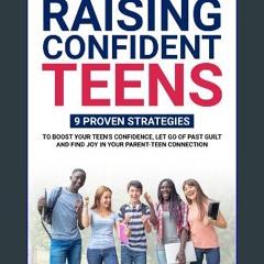 ebook read pdf 📖 Raising Confident Teens: 9 Proven Strategies to Boost Your Teen's Confidence, Let