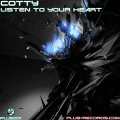 Cotty - Listen To Your Heart *OUT NOW*