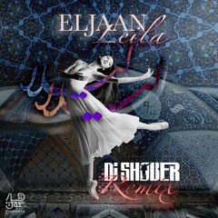 Eljaan - Leila (Dj SHOBER Remix) Vol 1