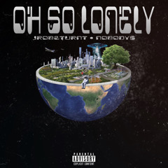 Oh So Lonely (ft. Nobody$) (prod. wolfgangpander)