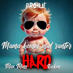 Mama komm mal runter (Max muss HARD K*cken Bootleg) | BUY = FREE DOWNLOAD