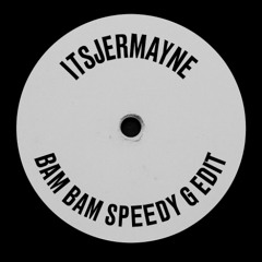 Bam Bam (Speedy G Edit)