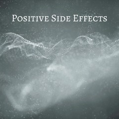 Positive Side Effects