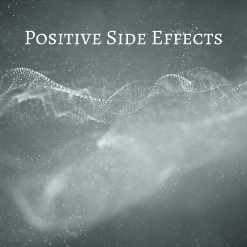 Positive Side Effects