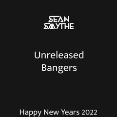 Sean Smythe's Unreleased Bangers - Happy New Years 2022