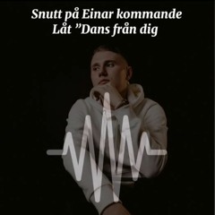 Einár x Sara Kurt - Dans från dig (EXTRA SNUTT)