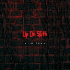 Y.N.M. Tafoya - Up On 56th (Prod. DOREA555)