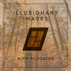 Blugazer - Illusionary Images 107 (Oct 2020)