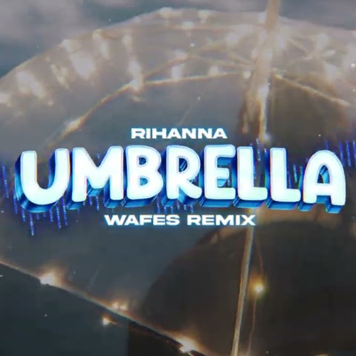 Rihanna - Umbrella (WAFES Remix) 2023