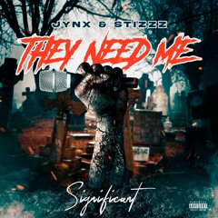 They Need Me (JynX The ViP & StizzZ)
