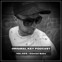 Original Key Podcast Vol.003 - Conrad Subs