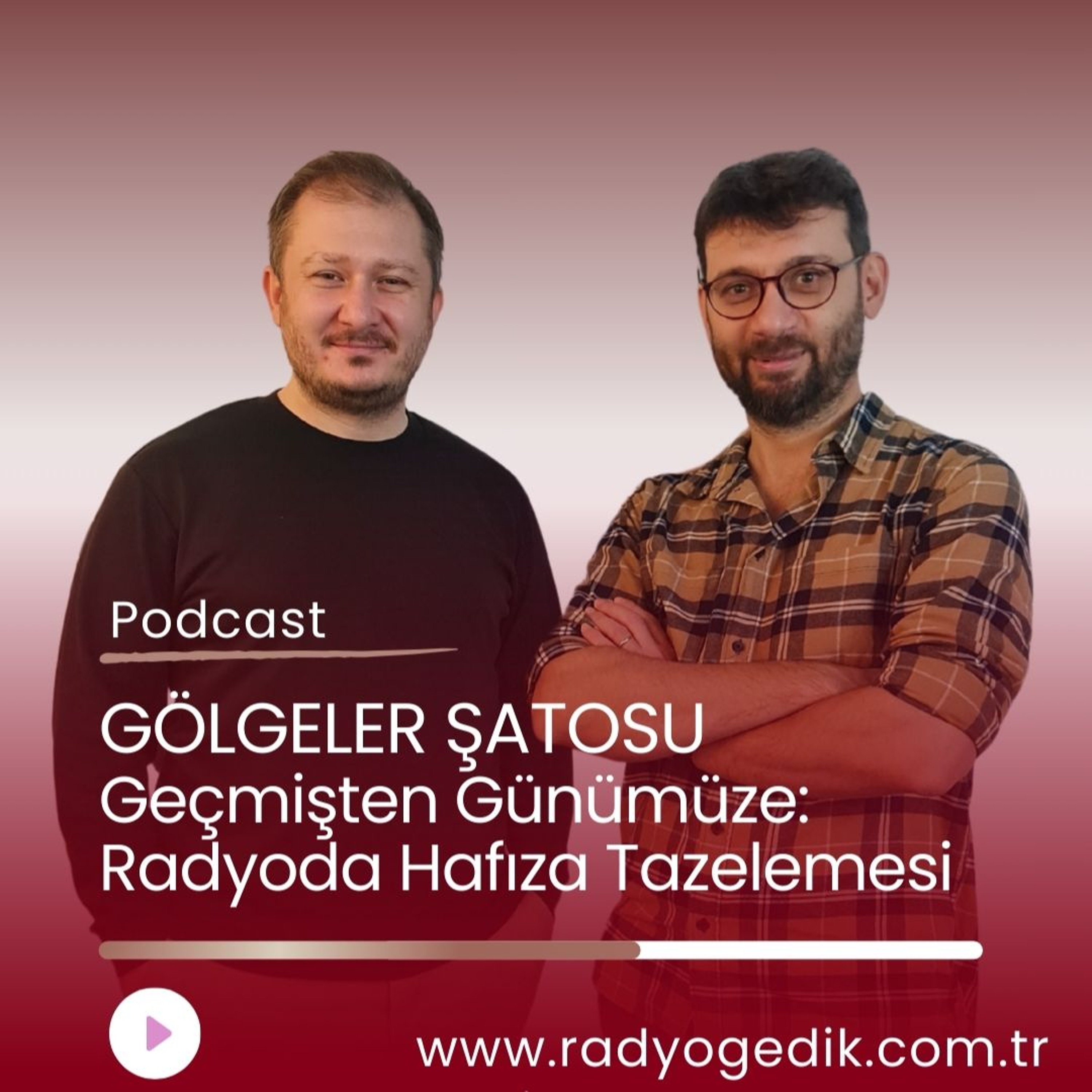 GÖLGELER ŞATOSU-Geçmişten Günümüze:  Radyoda Hafıza Tazelemesi episode artwork