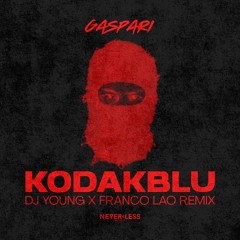 Gaspari - KODAK BLU (DJ Young x Franco Lao Remix) [FREE DOWNLOAD]