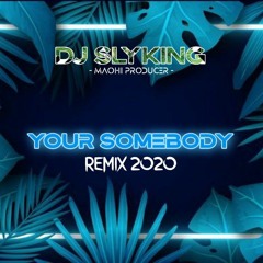 YOUR SOMEBODY - ( DJ SLYKING ) REMIX 2020