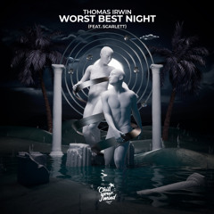 Thomas Irwin feat. Scarlett - Worst Best Night