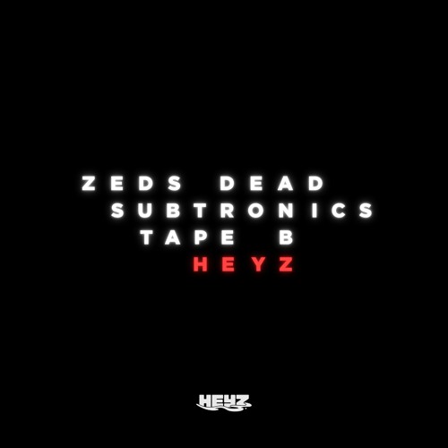 Stream Zeds Dead, Subtronics, Tape B - Word Scramble (HEYZ Flip