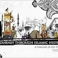 Read ❤️ PDF A Journey Through Islamic History: A Timeline of Key Events by Yasminah Hashim,Muham