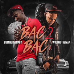 Brynhurst Baby & WoodroTheMan Bac 2 Bac [ Prod. By Clevies Beats]