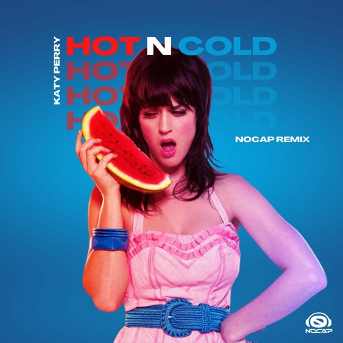 Stream Katy Perry - Hot N Cold (NOCAP Remix-Filtered Version.