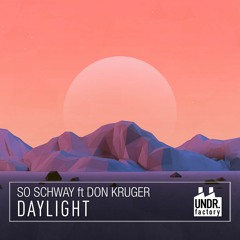 So Schway Ft. Don Kruger - Daylight (PREVIEW)[UNDR FACTORY]