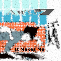 It Makes Me