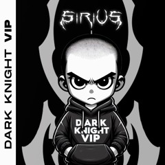 Sirius - Dark Knight VIP (Original Mix)