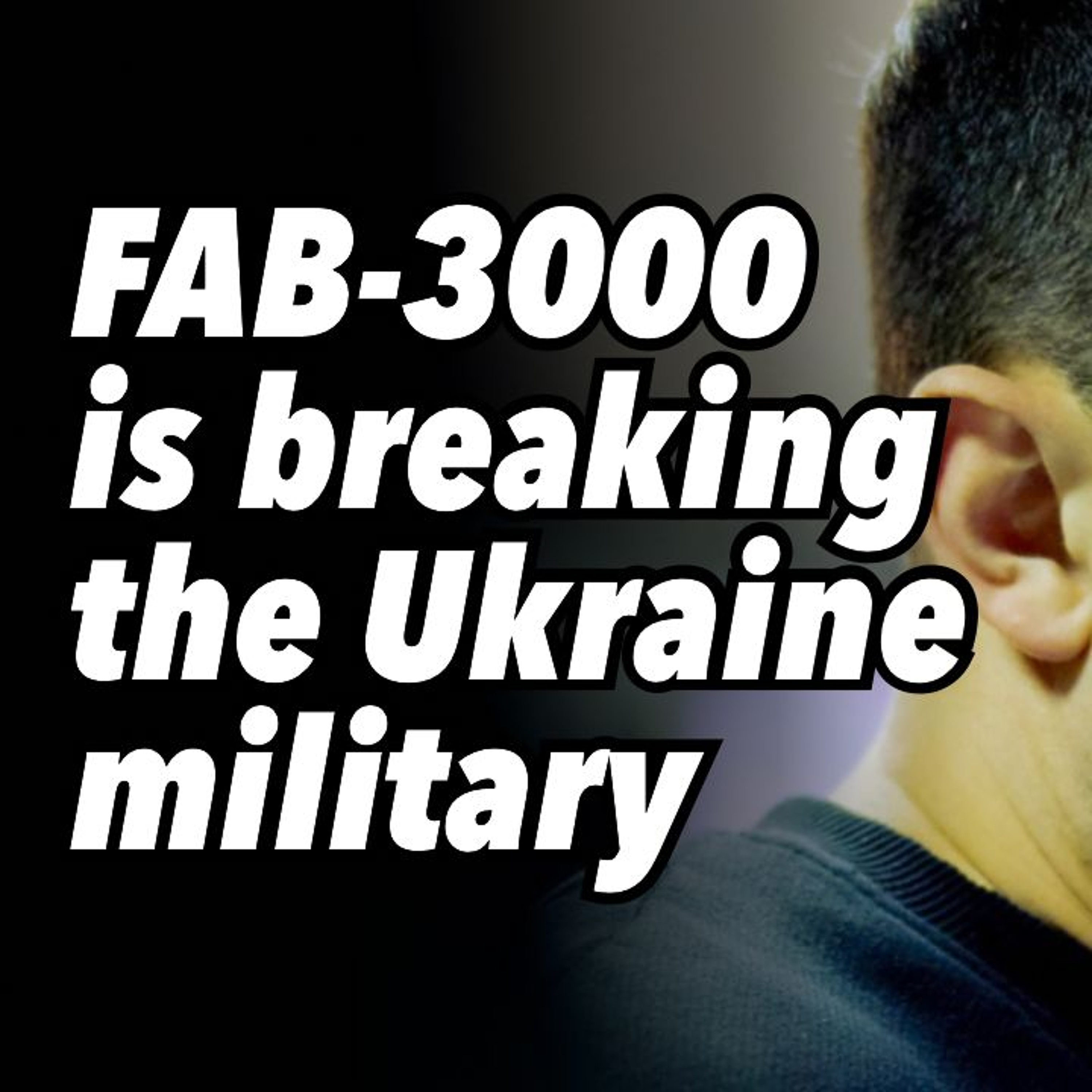 FAB-3000 is breaking the Ukraine military