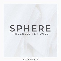 Sphere - Progressive House. The Melodic House & Progressive Journey!