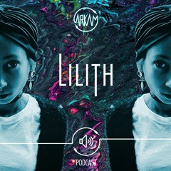 ARKAM Podcast #20 - Lilith