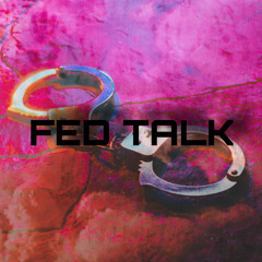 FED Talk (FREESTYLE)