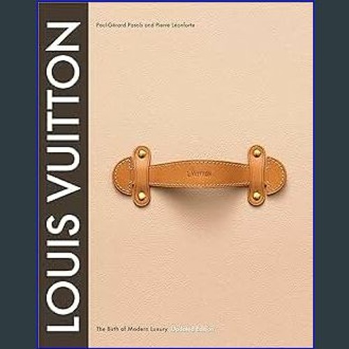 Free Download Louis Vuitton: The Birth of Modern Luxury Updated