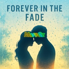 Forever in the Fade