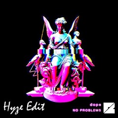Dope - No Problems (Hyze Edit)