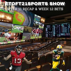 Etoft21sportsshow week 11 recap and week 12 bets