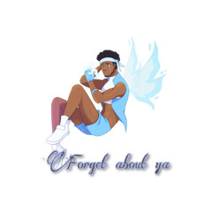Forget about ya