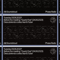 BEFORE THE MEETING #008: IKARI & TUBER (QUARTZ FEST)