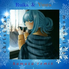 Ruika w/ Yuura. - Christmas Memories (Hamuza Remix)