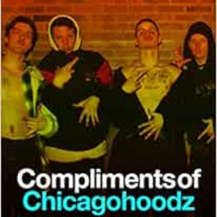 VIEW PDF 💓 Compliments of Chicagohoodz: Chicago Street Gang Art & Culture by James "